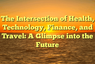 The Intersection of Health, Technology, Finance, and Travel: A Glimpse into the Future