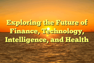 Exploring the Future of Finance, Technology, Intelligence, and Health