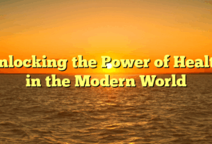 Unlocking the Power of Health in the Modern World