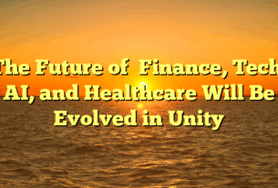 The Future of   Finance, Tech, AI, and Healthcare  Will Be   Evolved  in Unity