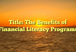 Title: The Benefits of Financial Literacy Programs
