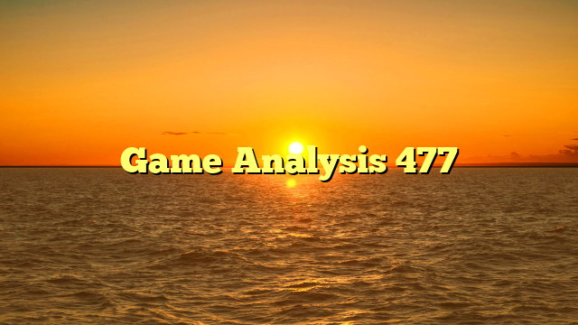 Game Analysis 477