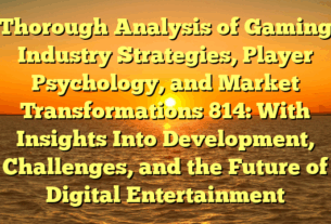 Thorough Analysis of Gaming Industry Strategies, Player Psychology, and Market Transformations 814: With Insights Into Development, Challenges, and the Future of Digital Entertainment
