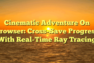 Cinematic Adventure On Browser: Cross-Save Progress With Real-Time Ray Tracing