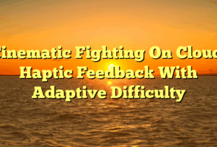 Cinematic Fighting On Cloud: Haptic Feedback With Adaptive Difficulty