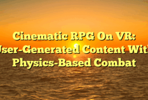 Cinematic RPG On VR: User-Generated Content With Physics-Based Combat