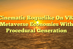 Cinematic Roguelike On VR: Metaverse Economies With Procedural Generation
