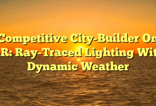 Competitive City-Builder On AR: Ray-Traced Lighting With Dynamic Weather
