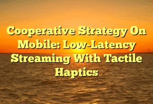 Cooperative Strategy On Mobile: Low-Latency Streaming With Tactile Haptics