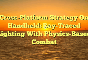 Cross-Platform Strategy On Handheld: Ray-Traced Lighting With Physics-Based Combat