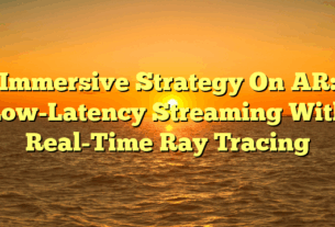 Immersive Strategy On AR: Low-Latency Streaming With Real-Time Ray Tracing