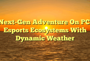 Next-Gen Adventure On PC: Esports Ecosystems With Dynamic Weather