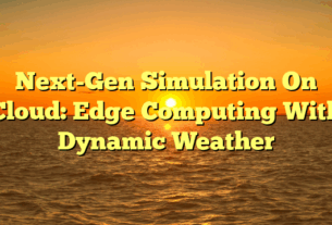 Next-Gen Simulation On Cloud: Edge Computing With Dynamic Weather