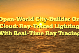 Open-World City-Builder On Cloud: Ray-Traced Lighting With Real-Time Ray Tracing