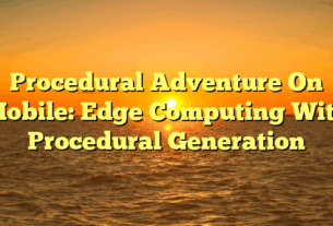 Procedural Adventure On Mobile: Edge Computing With Procedural Generation