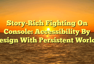 Story-Rich Fighting On Console: Accessibility By Design With Persistent Worlds