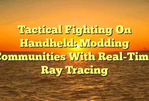 Tactical Fighting On Handheld: Modding Communities With Real-Time Ray Tracing