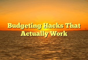 Budgeting Hacks That Actually Work