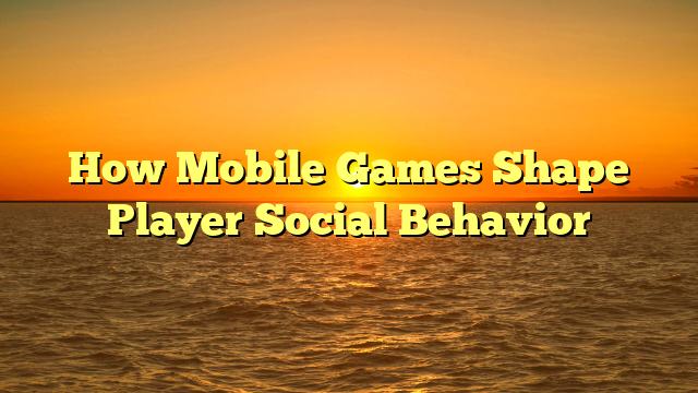 How Mobile Games Shape Player Social Behavior