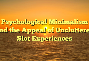 Psychological Minimalism and the Appeal of Uncluttered Slot Experiences