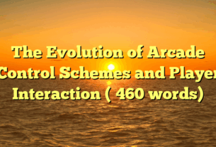 The Evolution of Arcade Control Schemes and Player Interaction (≈460 words)