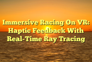 Immersive Racing On VR: Haptic Feedback With Real-Time Ray Tracing