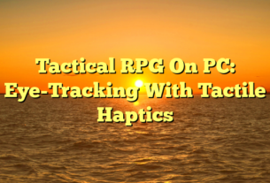 Tactical RPG On PC: Eye-Tracking With Tactile Haptics