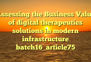 Assessing the Business Value of digital therapeutics solutions in modern infrastructure batch16_article75