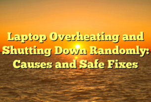 Laptop Overheating and Shutting Down Randomly: Causes and Safe Fixes