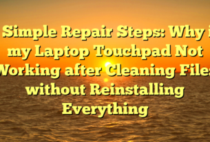 # Simple Repair Steps: Why is my Laptop Touchpad Not Working after Cleaning Files without Reinstalling Everything