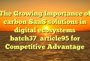 The Growing Importance of carbon SaaS solutions in digital ecosystems batch37_article95 for Competitive Advantage